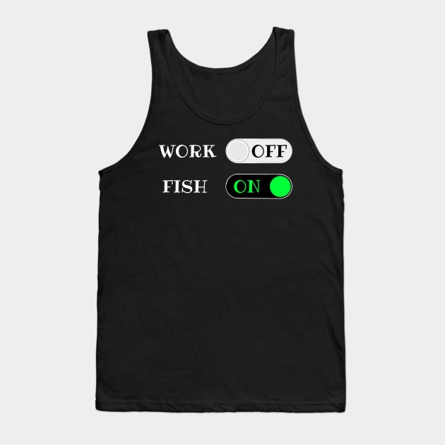 Work OFF Fish ON - funny retirement quotes Tank Top by BrederWorks